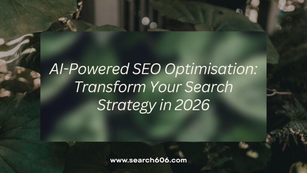 AI-Powered SEO Optimisation: Transform Your Search Strategy in 2026